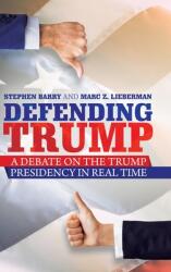 Defending Trump: A Debate on the Trump Presidency in Real Time (ISBN: 9781663205810)