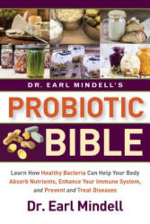 Dr. Earl Mindell's Probiotic Bible - Dr. Earl Mindell (ISBN: 9781684423552)
