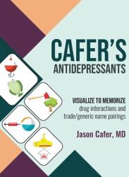 Cafer's Antidepressants: Visualize to Memorize (ISBN: 9781735090139)