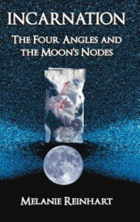Incarnation: The Four Angles and the Moon's Nodes (ISBN: 9781909580183)