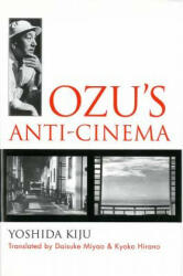 Ozu's Anti-Cinema - Yoshishige Yoshida, Kiju Yoshida, Daisuke Miyao (ISBN: 9781929280278)