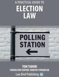 Practical Guide to Election Law - Tom Tabori (ISBN: 9781912687725)