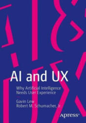 AI and UX: Why Artificial Intelligence Needs User Experience (ISBN: 9781484257746)