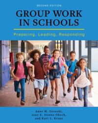 Group Work in Schools: Preparing Leading Responding (ISBN: 9781516514410)
