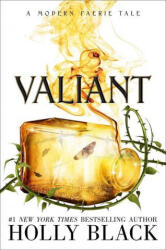 Valiant: A Modern Faerie Tale - Holly Black (ISBN: 9781534484535)
