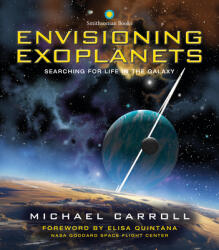Envisioning Exoplanets: Searching for Life in the Galaxy - Elisa Quintana, Ron Miller (ISBN: 9781588346919)