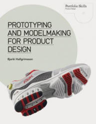 Prototyping and Modelmaking for Product Design - Bjarki Hallgrimson (2012)