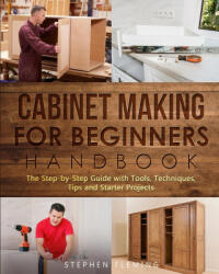 Cabinet making for Beginners Handbook - Stephen Fleming (ISBN: 9781649212467)