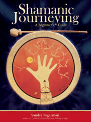 Shamanic Journeying - Sandra Ingerman (ISBN: 9781683648543)