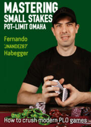 Mastering Small Stakes Pot-Limit Omaha - Fernando "jnandez" Habegger (ISBN: 9781912862191)