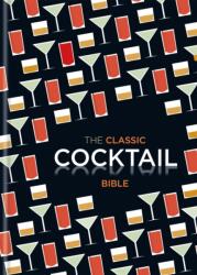 The Classic Cocktail Bible (2012)