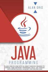 Java Programmming: Learn How to Code with an Object-Oriented Program to Improve Your Software Engineering Skills. Get Familiar with Virtu (ISBN: 9781914045011)