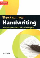 Work on Your… - Handwriting A2-C2. A workbook for adult learners of English (2012)