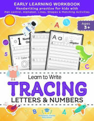 Learn to Write Tracing Letters & Numbers, Early Learning Workbook, Ages 3 4 5 (ISBN: 9781953149312)