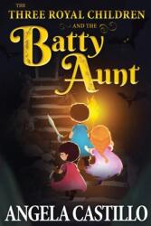 The Three Royal Children and the Batty Aunt (ISBN: 9781953419293)