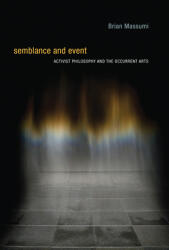 Semblance and Event: Activist Philosophy and the Occurrent Arts (ISBN: 9780262525367)