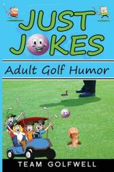Just Jokes: Adult Golf Jokes (ISBN: 9780473553128)