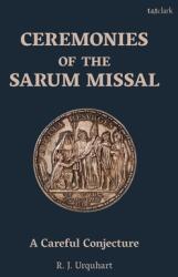 Ceremonies of the Sarum Missal: A Careful Conjecture (ISBN: 9780567694263)