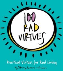 100 Rad Virtues: Practical Virtues for Rad Living (ISBN: 9780578729749)