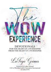 The WOW Experience From the heart of a worshipper to the heart of a worshipper (ISBN: 9780578738475)