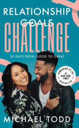 Relationship Goals Challenge: Thirty Days from Good to Great - Michael Todd (ISBN: 9780593192627)
