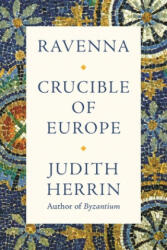 Ravenna - Capital of Late Antiquity - Judith Herrin (ISBN: 9780691153438)
