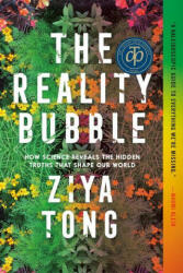 The Reality Bubble: How Science Reveals the Hidden Truths That Shape Our World - Ziya Tong (ISBN: 9780735235588)