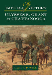 The Impulse of Victory: Ulysses S. Grant at Chattanooga (ISBN: 9780809338016)
