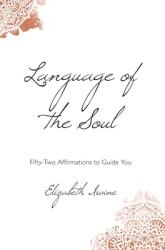 Language of the Soul: Fifty-Two Affirmations to Guide You (ISBN: 9780977617821)