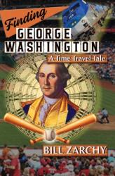 Finding George Washington: A Time Travel Tale (ISBN: 9780984919123)