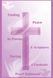 Finding Peace In Poems & Scriptures During A Pandemic (ISBN: 9781087928876)
