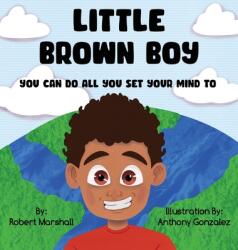 Little Brown Boy: You Can Do All You Set Your Mind To (ISBN: 9781087933627)