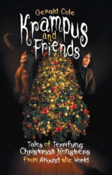 Krampus and Friends: Tales of Terrifying Christmas Monsters From Around the World - Gerald Cole (ISBN: 9781098330897)