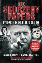 The Skorzeny Papers: Evidence for the Plot to Kill JFK - Ralph Ganis, Dick Russell (ISBN: 9781510755642)