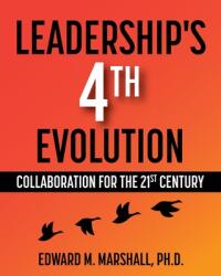 Leadership's 4th Evolution: Collaboration for the 21st Century (ISBN: 9781516598465)
