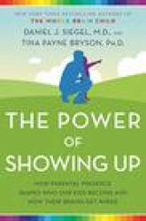 Power of Showing Up - Tina Payne Bryson (ISBN: 9781524797737)