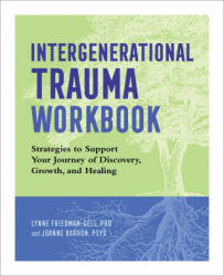 Intergenerational Trauma Workbook: Strategies to Support Your Journey of Discovery, Growth, and Healing - Joanne Barron (ISBN: 9781647399542)