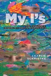 My I's: Isms Ignorance Interrelationships and Insights (ISBN: 9781649900845)
