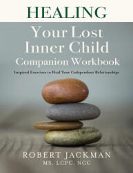 Healing Your Lost Inner Child Companion Workbook - Robert Jackman (ISBN: 9781735444529)