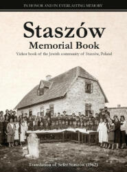 Staszw Memorial Book: Translation of Sefer Staszw (ISBN: 9781939561770)