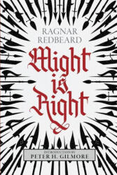 Might is Right: The Authoritative Edition - Arthur Desmond, Peter H. Gilmore (ISBN: 9781943687251)