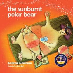 The Sunburnt Polar Bear: Helping children understand Climate Change and feel empowered to make a difference. (ISBN: 9781943750351)