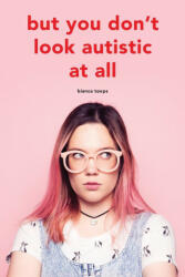 But you don't look autistic at all - Toeps Bianca Toeps (ISBN: 9789090334172)