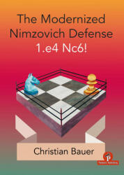 Modernized Nimzovich Defense 1. e4 Nc6! - Christian Bauer (ISBN: 9789492510969)