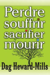 Perdre, Souffrir, Sacrifier Et Mourir - DAG HEWARD-MILLS (ISBN: 9789988850203)