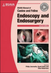BSAVA Manual of Canine and Feline Endoscopy and Endosurgery, 2nd Edition - David Sobel, Elise Robertson (ISBN: 9781910443606)