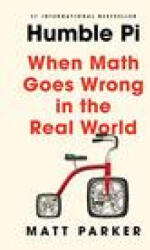 Humble Pi: When Math Goes Wrong in the Real World - PARKER MATT (ISBN: 9780593084694)