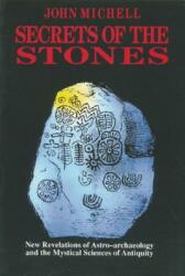 Secrets of the Stones: New Revelations of Astro-Archaeology and the Mystical Sciences of Antiquity (ISBN: 9780892813377)