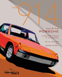 The 914 and 914-6 Porsche, a Restorer's Guide to Authenticity III - George Hussey (ISBN: 9780929758299)