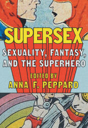 Supersex: Sexuality Fantasy and the Superhero (ISBN: 9781477321607)